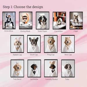 May include: A collection of framed dog portraits, each depicting a dog in a humorous spa-like setting. The dogs are dressed in various accessories, including a diving mask, rabbit ears, and a frog cap. Text at the top reads "Step 1: Choose the design."