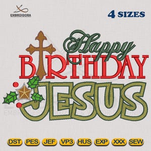 May include: An embroidered design with the words "Happy Birthday Jesus" in red, green, and gold. A brown cross and holly accents the text. The design is labeled with "4 Sizes" and various file formats.