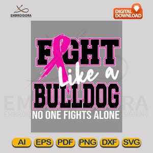 May include: A digital download graphic with the text "FIGHT like a BULLDOG" in black and pink, with a pink ribbon. The phrase "NO ONE FIGHTS ALONE" is below. The image is on a gray background. File formats include AI, EPS, PDF, PNG, DXF, and SVG.