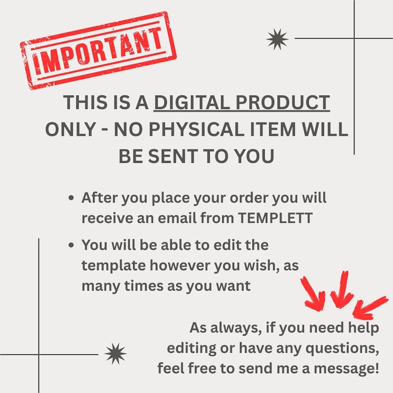 May include: A digital product announcement with the word "IMPORTANT" in a red stamp. Text states, "THIS IS A DIGITAL PRODUCT ONLY - NO PHYSICAL ITEM WILL BE SENT TO YOU." Additional text explains editing the template and contacting for help.