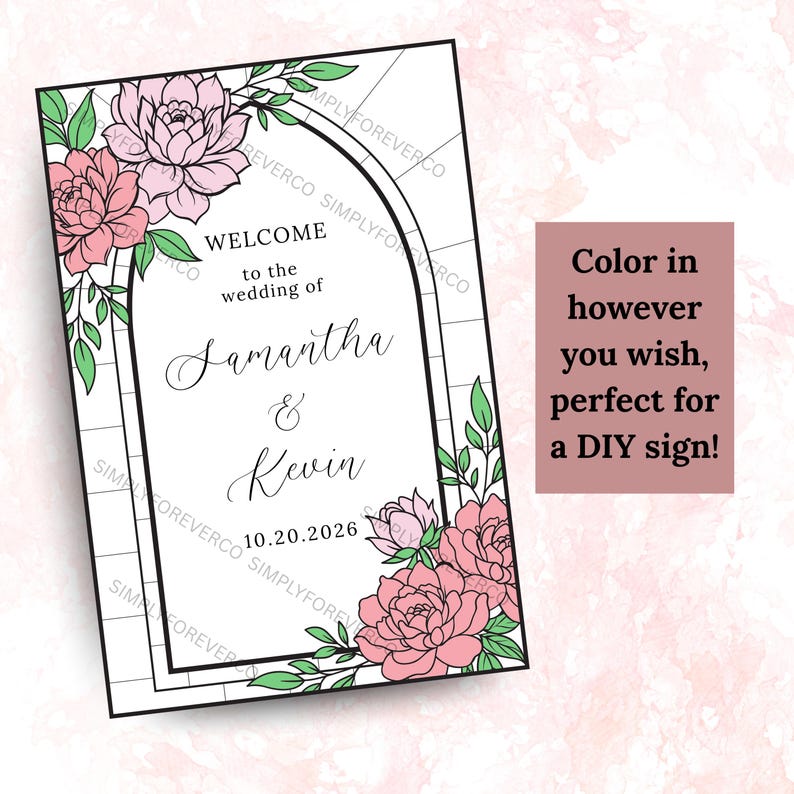May include: A white wedding sign with a black border, featuring floral illustrations in pink and green. The sign reads "Welcome to the wedding of Samantha & Kevin 10.20.2026". The sign is designed for DIY coloring.