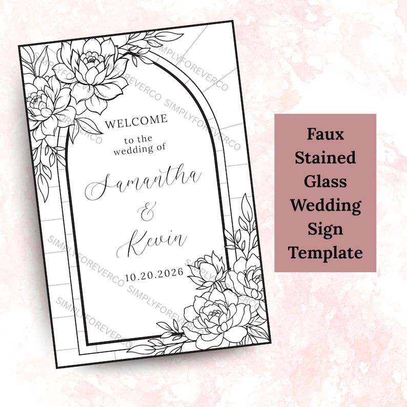 May include: A black and white wedding sign template with floral accents. The sign reads "Welcome to the wedding of Samantha & Kevin 10.20.2026". The text "Faux Stained Glass Wedding Sign Template" is also visible.
