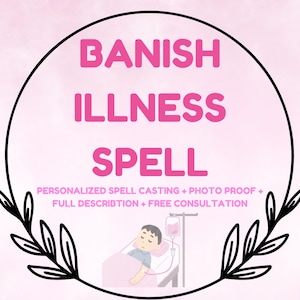 May include: A pink and white graphic advertising an "Illness Spell." The text says "Banish Illness Spell" in large pink letters. Additional text includes "Personalized Spell Casting + Photo Proof + Full Description + Free Consultation." A cartoon illustration of a person in a hospital bed is also included.