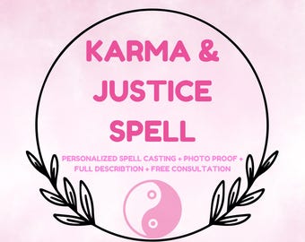 May include: A pink and black graphic with the text "KARMA & JUSTICE SPELL" in a circle. The text "PERSONALIZED SPELL CASTING + PHOTO PROOF + FULL DESCRIPTION + FREE CONSULTATION" is below the circle. A yin yang symbol is in the center of the circle.