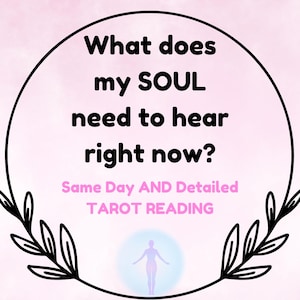 May include: A pink and white background with a black circle containing the text "What does my SOUL need to hear right now?" and the text "Same Day AND Detailed TAROT READING". A black silhouette of a person with a white halo is in the center of the circle.