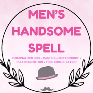 Puede incluir: Un gráfico rosa y blanco con un círculo negro que contiene el texto "MEN'S HANDSOME SPELL" en rosa. Debajo del círculo está el texto "PERSONALIZED SPELL CASTING + PHOTO PROOF + FULL DESCRIPTION + FREE CONSULTATION" en negro. Una ilustración en blanco y negro de un sombrero y un bigote está debajo del texto.