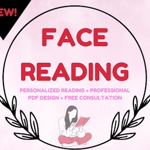 May include: Pink and white graphic with the words "FACE READING" in red, surrounded by a black circle and floral elements. The image includes text: "PERSONALIZED READING + PROFESSIONAL PDF DESIGN + FREE CONSULTATION". A "NEW!" label is in the upper left.