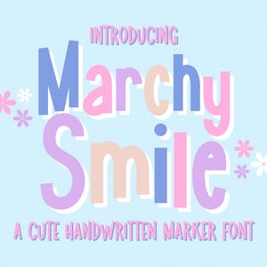 May include: A light blue background features the words "INTRODUCING Marchy Smile" in a colorful, playful font. The text "A CUTE HANDWRITTEN MARKER FONT" is below. Decorative flowers are scattered around the text.