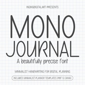 May include: A digital art graphic with the text "MONO JOURNAL" in a bold, sans-serif font. Below, it reads "A beautifully precise font." Additional text includes "MINIMALIST HANDWRITING FOR DIGITAL PLANNING" and "INCLUDES MINIMALIST PLANNER TEMPLATES (PDF & CANVA)."
