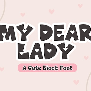 My Dear Lady Font : Valentine Font, Heart Font, Girly Fonts, Fun Block Font, Bubbly Font, Cute Font, Thick Font, Aesthetic Font