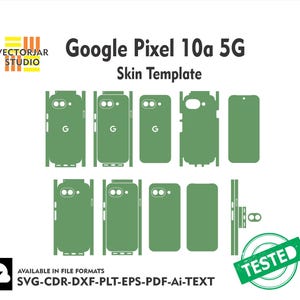 May include: A green skin template for the Google Pixel 10a 5G phone. The template includes various cutouts for the phone's components, with the text "Google Pixel 10a 5G Skin Template" and "TESTED" visible. Available in SVG, CDR, DXF, PLT, EPS, PDF, and Ai file formats.