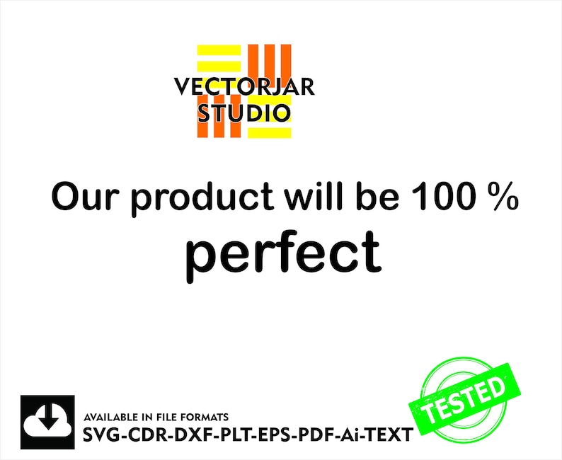 May include: White background with the text "Our product will be 100% perfect." The image includes the Vectorjar Studio logo, a download icon, and the words "AVAILABLE IN FILE FORMATS SVG-CDR-DXF-PLT-EPS-PDF-Ai-TEXT." A green "TESTED" stamp is also present.