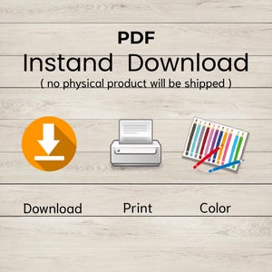 May include: Image with the text "PDF Instant Download (no physical product will be shipped)". Includes icons for download, print, and color. The download icon is an orange circle with a white arrow pointing down. A printer icon and a set of colored pencils are also shown.