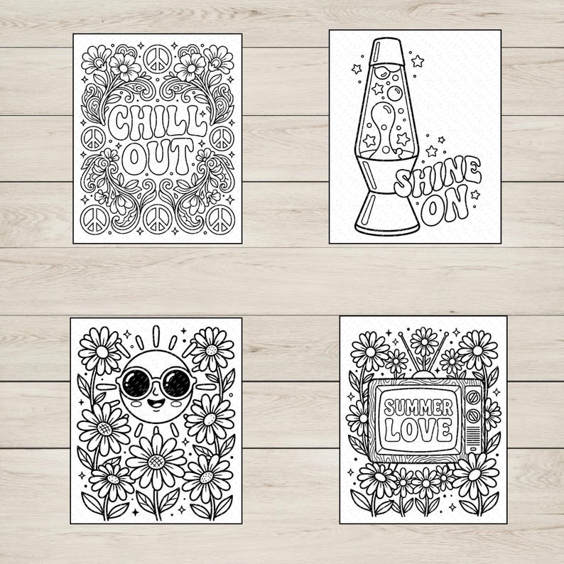 May include: Four black and white coloring pages with groovy themes. One page says "Chill Out" with peace signs and flowers. Another features a lava lamp with "Shine On." A smiling sun in sunglasses is surrounded by daisies, and a TV says "Summer Love."