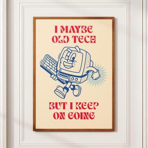 I Maybe Old Tech - Retro Computer Illustration Poster, Nostalgic Tech Wall Art, Digital Download Print, Funny, Age, Computers, Tech, Digital
