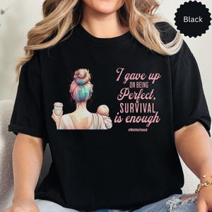 I Gave Up On Being Perfect Funny T-Shirt Gift For Mom, Best Birthday Mother&#39;s Day Holiday Gift Idea for Her, Mama Relatable Fun Shirt Gift