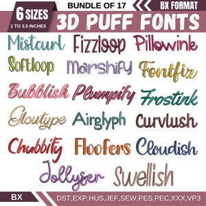 May include: A digital bundle of 17 3D puff fonts in BX format, with 6 sizes from 2.5 to 8.9 cm. The fonts are displayed in various colours and styles. The image also lists the file formats: DST, EXP, HUS, JEF, SEW, PES, PEC, XXX, VP3.