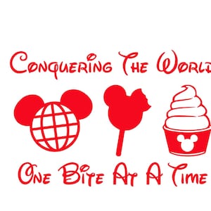 May include: Red graphic with the text "Conquering The World One Bite At A Time." The design includes a Mickey Mouse head with a globe, a Mickey Mouse-shaped lollipop with a bite taken out, and a cupcake with a Mickey Mouse head on the cup.