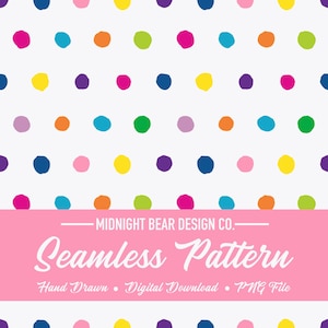 May include: A white background featuring a repeating pattern of colourful, hand-drawn polka dots in various shades. A pink banner at the bottom reads "Seamless Pattern" and "Midnight Bear Design Co."