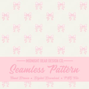 May include: A seamless pattern featuring a repeating design of pink bows on a cream background. The design includes the text "MIDNIGHT BEAR DESIGN CO." and "Seamless Pattern". The words "Hand Drawn", "Digital Download", and "PNG File" are also included.