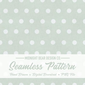 May include: A seamless pattern design featuring white polka dots on a light green background. The image includes the text "MIDNIGHT BEAR DESIGN CO." and "Seamless Pattern". The design is described as "Hand Drawn • Digital Download • PNG File".