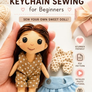 May include: A handmade doll with brown hair and a polka-dot outfit, along with a blue skirt and star-patterned pants. The image includes text that reads "EASY DOLL KEYCHAIN SEWING for Beginners" and "SEW YOUR OWN SWEET DOLL!" The image also includes the words "PDF PATTERN + FULL TUTORIAL".