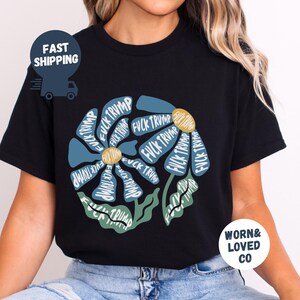 Anti Trump Floral Shirt, F*ck Trump Flower T-Shirt, FDT Democrat Resistance Gift, Election Day Hoodie, Subtle F*ck Trump Sweater, Anti Maga