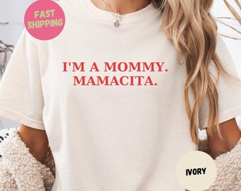 Comfort Colors I'm a Mommy Mamacita Shirt, Gifts for Reality TV Fans, Funny Hot Mom Era Shirt, Sarcastic TShirt, Funny Humor Tee, Ironic Tee