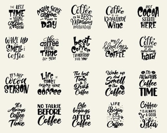 May include: A collection of black and white coffee-themed quotes and sayings in various fonts. Phrases include "Wake up and smell the coffee," "It's always coffee time," and "Life is short, enjoy your coffee."