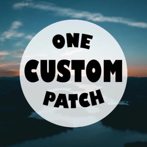 May include: A white circular graphic with the words "ONE CUSTOM PATCH" in bold black letters. The background is a scenic view of a body of water and a sunset.