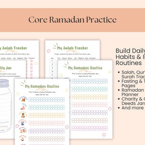 May include: A collection of printable Ramadan practice sheets. The sheets include trackers for Salah, Qur'an, and charity, along with a Ramadan routine planner. The text "Core Ramadan Practice" is at the top.