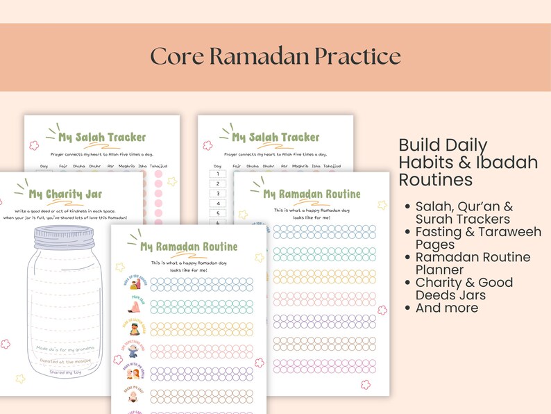 May include: A collection of printable Ramadan practice sheets. The sheets include trackers for Salah, Qur'an, and charity, along with a Ramadan routine planner. The text "Core Ramadan Practice" is at the top.