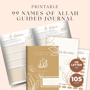 May include: A printable guided journal with the text "99 Names of Allah." The journal has a gold cover with the words "The Greatest Names of Allah" and the Arabic word for Allah. The journal is US letter size and has 105 pages.