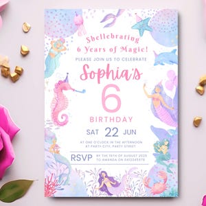 May include: A mermaid-themed birthday invitation with the text "Shellebrating 6 Years of Magic!" and "Sophia's 6 Birthday." The design includes watercolor illustrations of mermaids, seahorses, and aquatic elements in pastel colors.