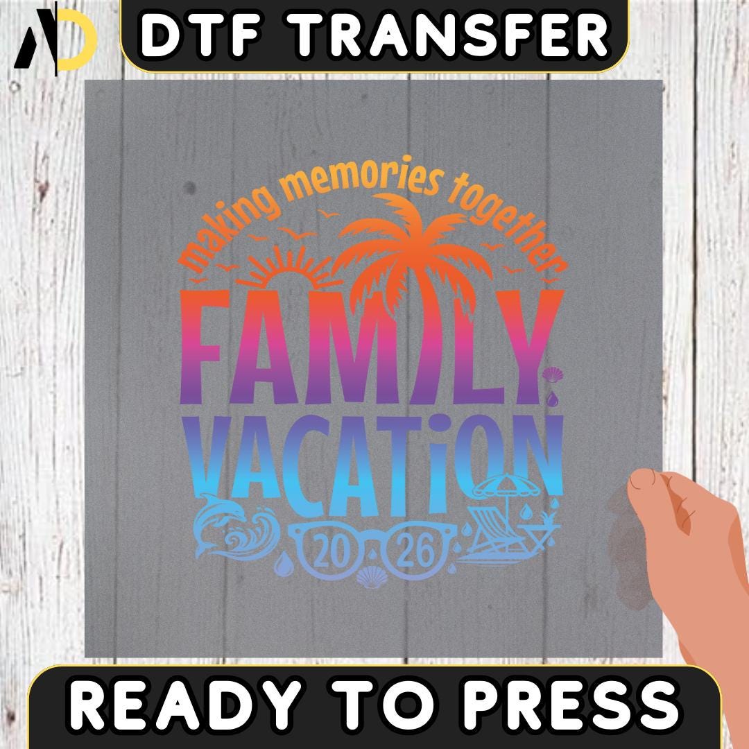 Family Vacation 2026 Making Memories Together DTF Transfer, Family Trip Iron On Decal for Shirt, Matching Family Gifts, Family Cruise Crew
