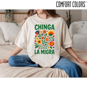 Comfort Colors® Chinga La Migra Shirt, Latino Protest Tee, Immigrant Rights Design, Chinga La Migra Anti Trump T-Shirt, Anti MAGA Shirt