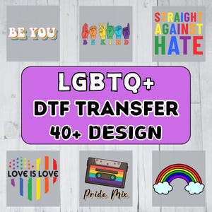 May include: A collection of LGBTQ+ themed DTF transfer designs featuring text and graphics including rainbow colors, hand signs spelling BE KIND, a cassette tape labeled Pride Mix, a rainbow, and the phrases BE YOU, LOVE IS LOVE, and STRAIGHT AGAINST HATE.