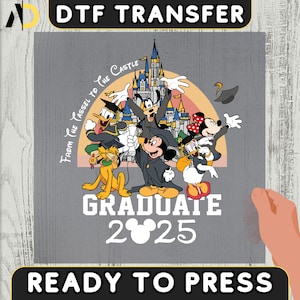 Disney Grad 2025 DTF Transfer, From the Tassel to the Castle Iron on Decal, Disney Graduation Family Trip DTF Print, Mickey and Friends