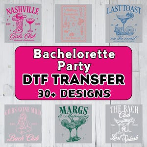 May include: A collection of DTF transfer designs for bachelorette parties. The designs feature text and graphics, including cocktails, cowboy boots, and phrases like "Last Toast" and "Girls Club." The main graphic reads "Bachelorette Party DTF TRANSFER 30+ DESIGNS."
