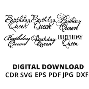 May include: Digital download of six different designs for the phrase "Birthday Queen" in a variety of fonts and styles. The designs are in black and white.