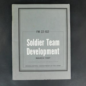 Vintage Army Military Manual Soldier Team Development, #FM 22-102, March 1987 Dept of The Army
