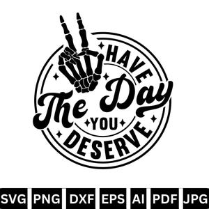Goditi il giorno che meriti Svg, Scheletro del segno della pace Png, Regalo per lei Lui Cricut Silhouette Regalo per lui Svg, Download immediato del file di taglio