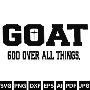 G.O.A.T. SVG, Dios sobre todas las cosas SVG cristiano, Cita de fe PNG, Versículo bíblico descargable digital, SVG religioso para silueta de Cricut