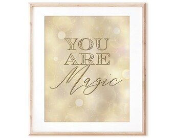 You are Magic Print - Printable Art - Sparkly Gold Bokeh - Instant Digital Download - DIY Wall Art Print