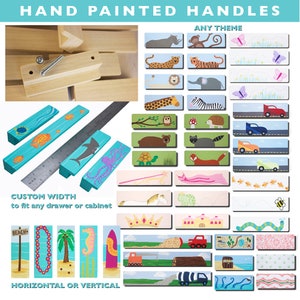 May include: Hand-painted wooden drawer pulls in various themes, including animals, transport, and nature. The pulls are available in custom widths to fit any drawer or cabinet and can be installed horizontally or vertically.  "CUSTOM WIDTH to fit any drawer or cabinet" and "HORIZONTAL OR VERTICAL" are written on the image.