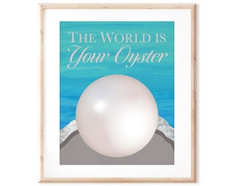 The World is Your Oyster Print with a Pearl - Printable Art from Original Hand Painted Designs - Digital Download - DIY Wall Art Print