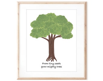 From Tiny Seeds Grow Mighty Trees - Printable Art from Original Hand Painted Designs - Instant Digital Download - DIY Wall Art Print