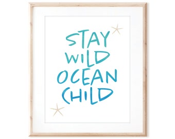 Stay Wild Ocean Child - Printable Art from Original Hand Painted Designs - Instant Digital Download - DIY Wall Art Print