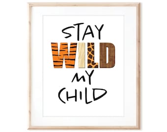 Stay Wild My Child - Printable Art from Original Hand Painted Designs - Instant Digital Download - DIY Wall Art Print