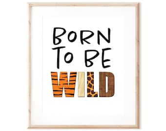 Born to be Wild - Printable Art from Original Hand Painted Designs - Instant Digital Download - DIY Wall Art Print
